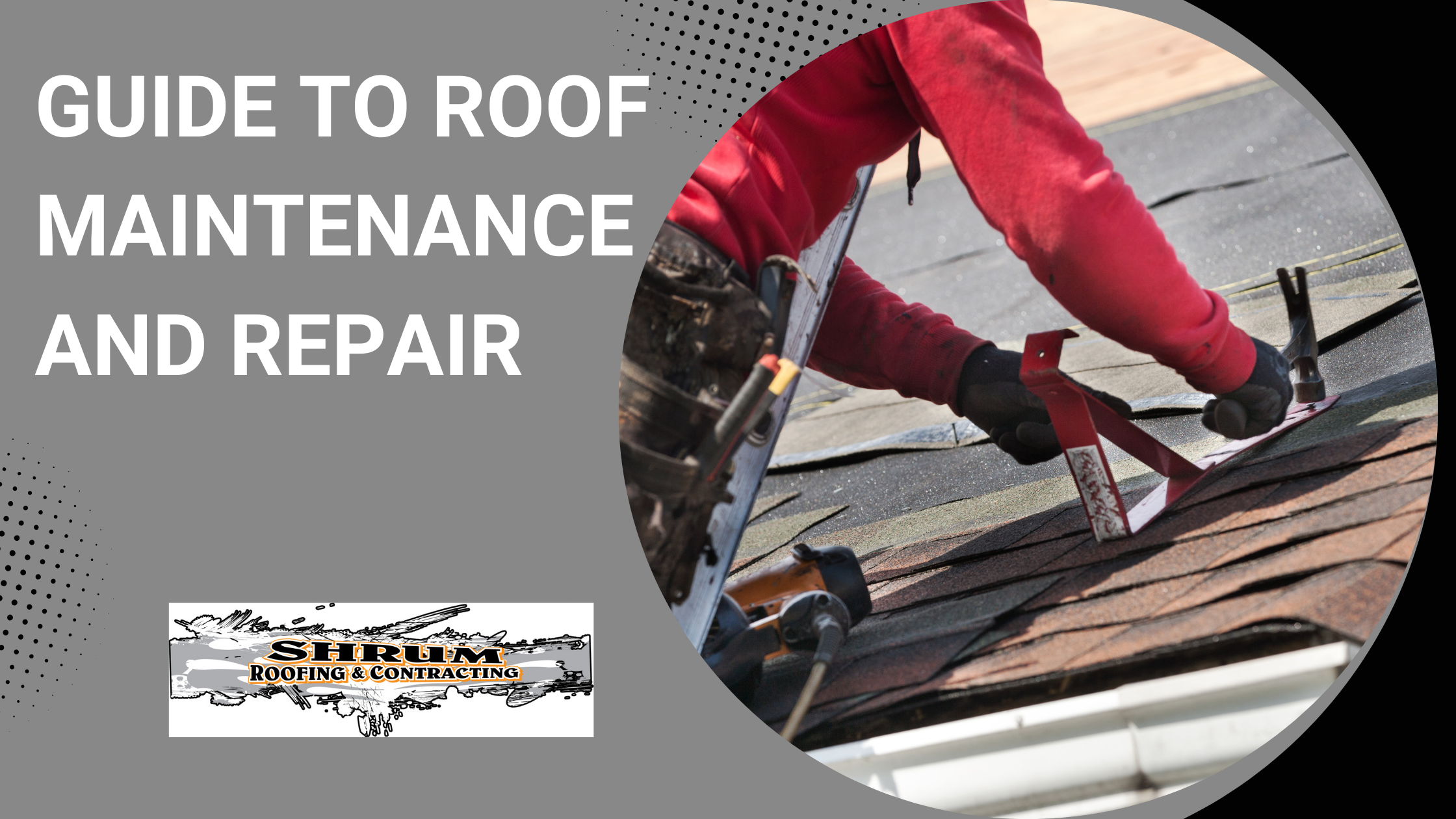 A worker repairing a roof and the text Guide to Roof Maintenance and Repair